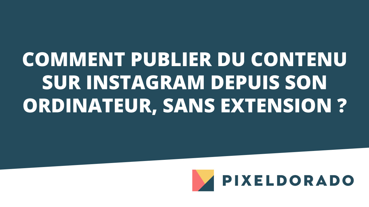 Publier sur Instagram depuis son ordinateur.